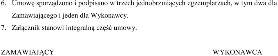 Zamawiającego i jeden dla Wykonawcy. 7.