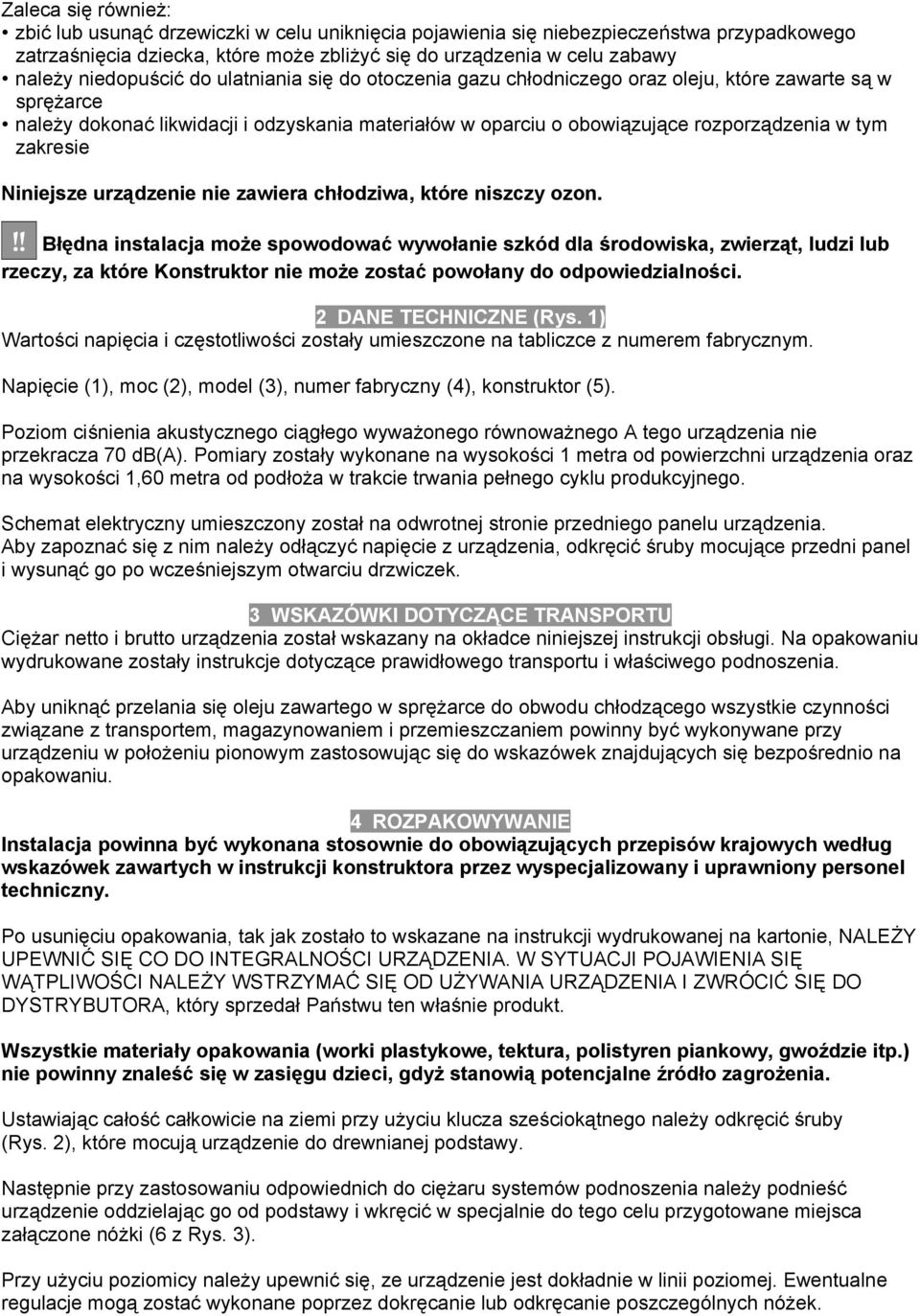 zakresie Niniejsze urządzenie nie zawiera chłodziwa, które niszczy ozon.