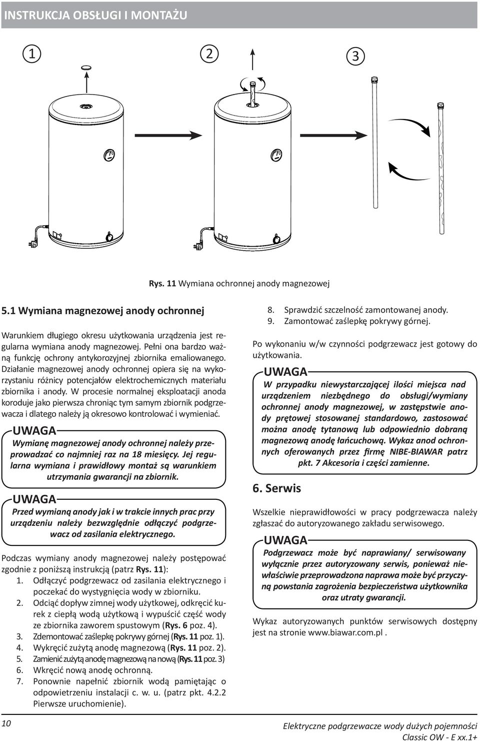 Działanie magnezowej anody ochronnej opiera się na wykorzystaniu różnicy potencjałów elektrochemicznych materiału zbiornika i anody.