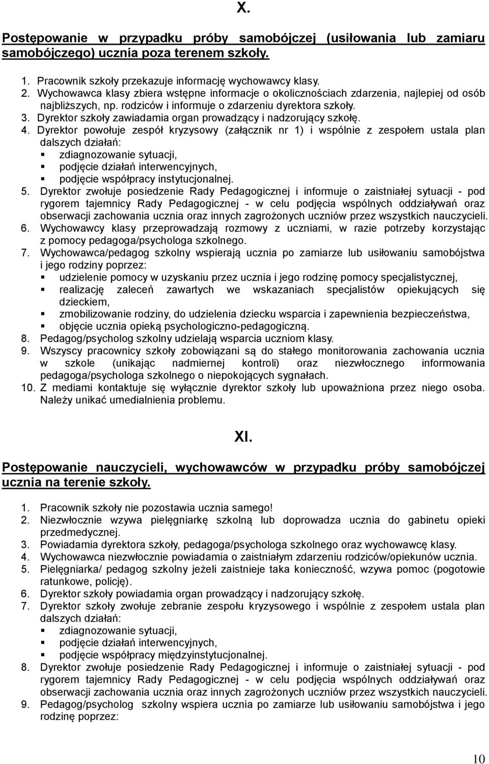 Dyrektor szkoły zawiadamia organ prowadzący i nadzorujący szkołę. 4.