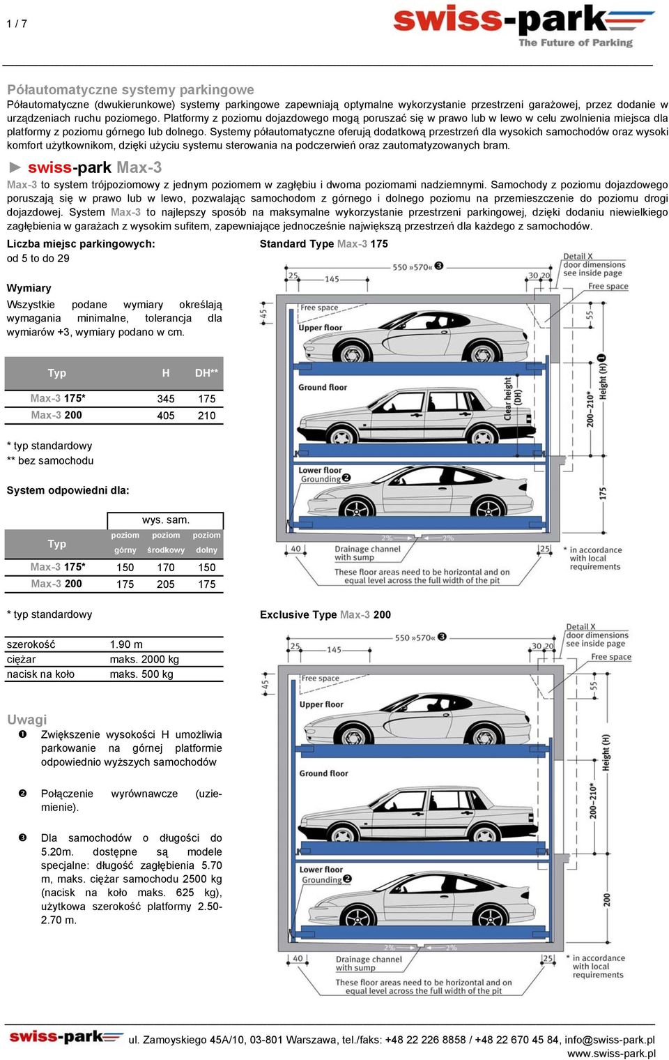 Systemy półautomatyczne oferują dodatkową przestrzeń dla wysokich samochodów oraz wysoki komfort użytkownikom, dzięki użyciu systemu sterowania na podczerwień oraz zautomatyzowanych bram.