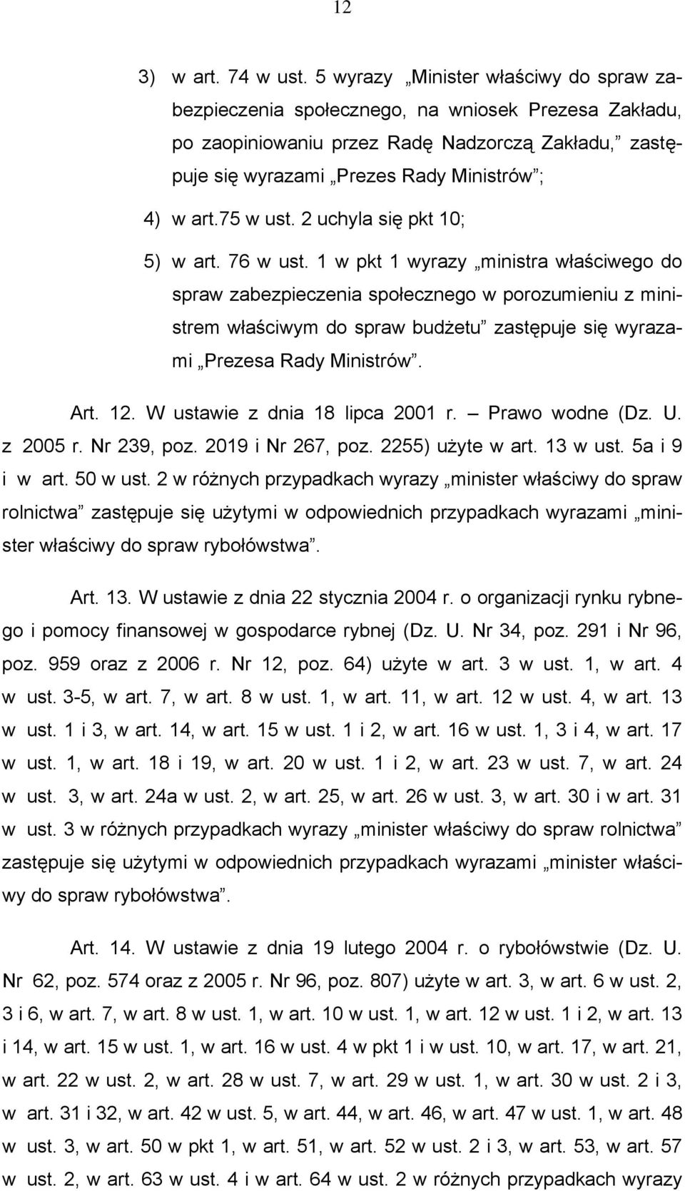 75 w ust. 2 uchyla się pkt 10; 5) w art. 76 w ust.