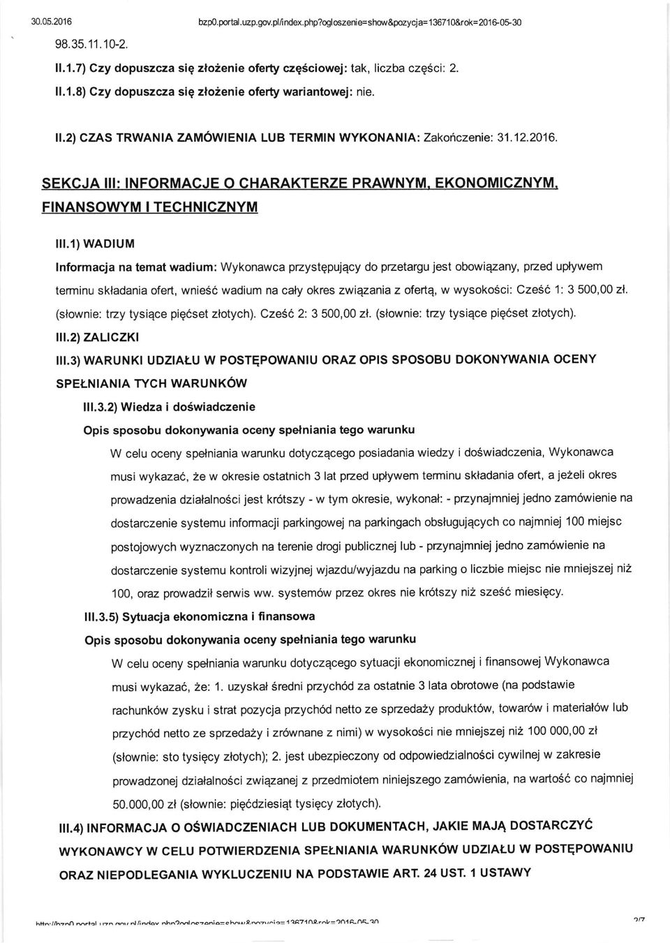 1) waotum lnformacja na temat wadium: Wykonawca pzystqpujqcy do pzetargu jest obowiqzany, pzed uplywem terminu skladania ofert, wnieso wadium na caly okres zwiezania z oferte, w wysokosci: Cze56 1: 3