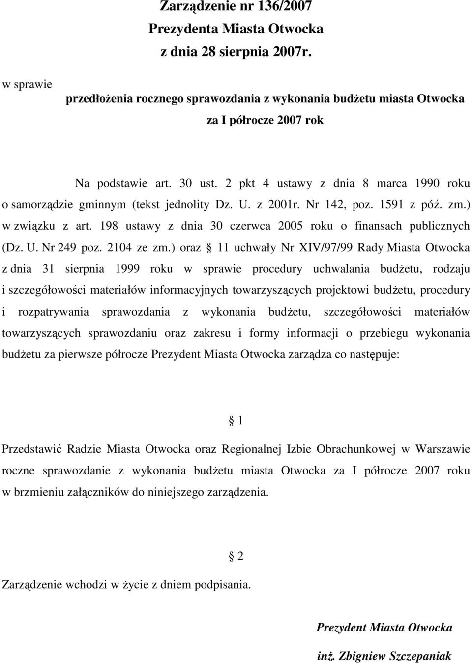 198 ustawy z dnia 30 czerwca 2005 roku o finansach publicznych (Dz. U. Nr 249 poz. 2104 ze zm.