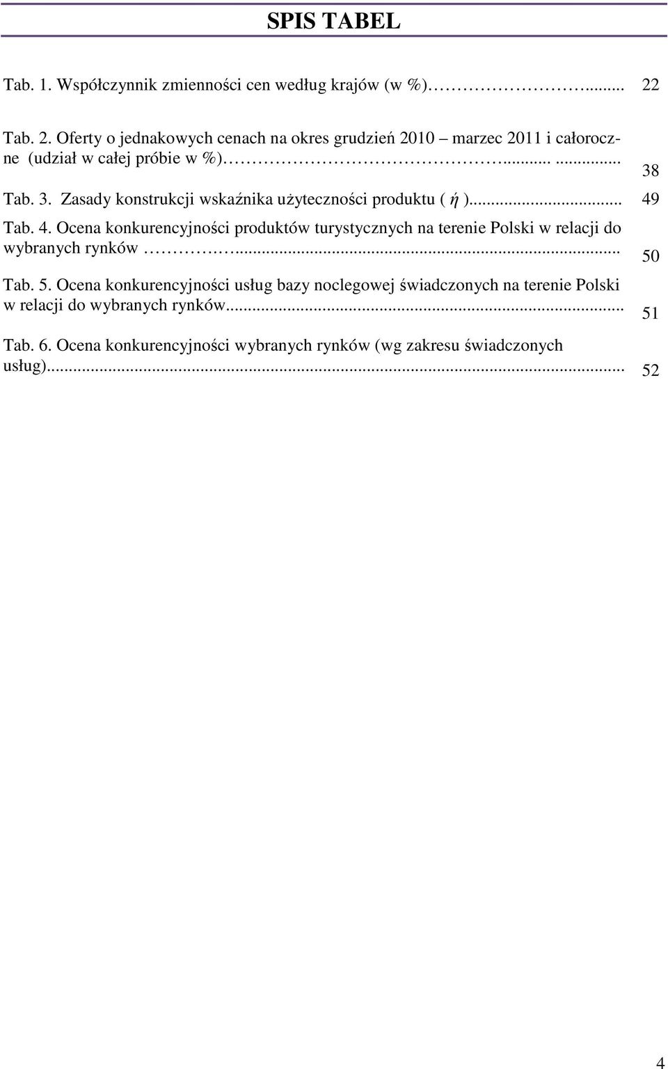 Zasady konstrukcji wskaźnika użyteczności produktu ( ή )... 49