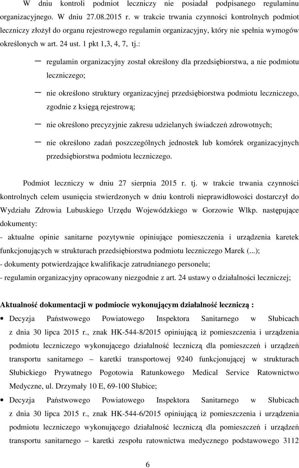 : regulamin organizacyjny został określony dla przedsiębiorstwa, a nie podmiotu leczniczego; nie określono struktury organizacyjnej przedsiębiorstwa podmiotu leczniczego, zgodnie z księgą rejestrową;