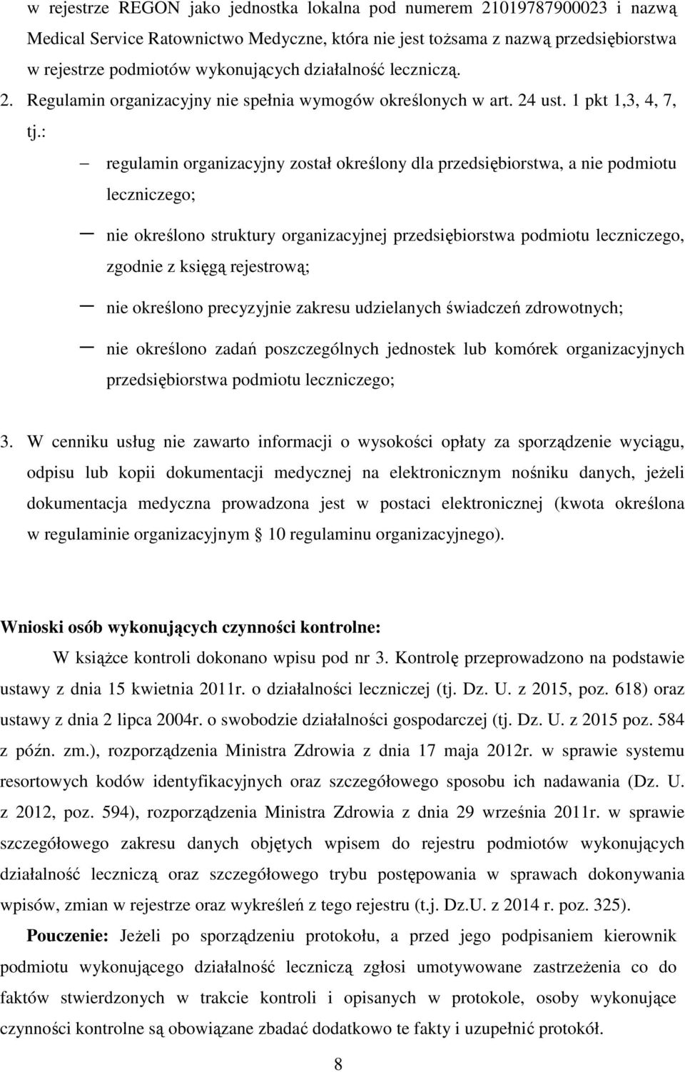 : regulamin organizacyjny został określony dla przedsiębiorstwa, a nie podmiotu leczniczego; nie określono struktury organizacyjnej przedsiębiorstwa podmiotu leczniczego, zgodnie z księgą rejestrową;