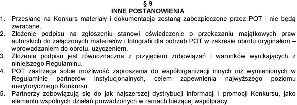 obrotu, użyczeniem. 3. Złożenie podpisu jest równoznaczne z przyjęciem zobowiązań i warunków wynikających z niniejszego Regulaminu. 4.