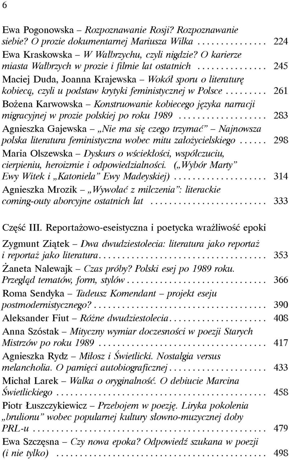 ........ 261 Bożena Karwowska Konstruowanie kobiecego języka narracji migracyjnej w prozie polskiej po roku 1989.
