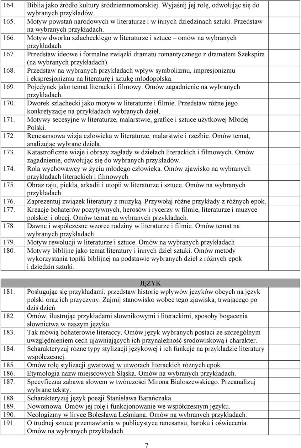 Przedstaw ideowe i formalne związki dramatu romantycznego z dramatem Szekspira (na wybranych przykładach). 168.