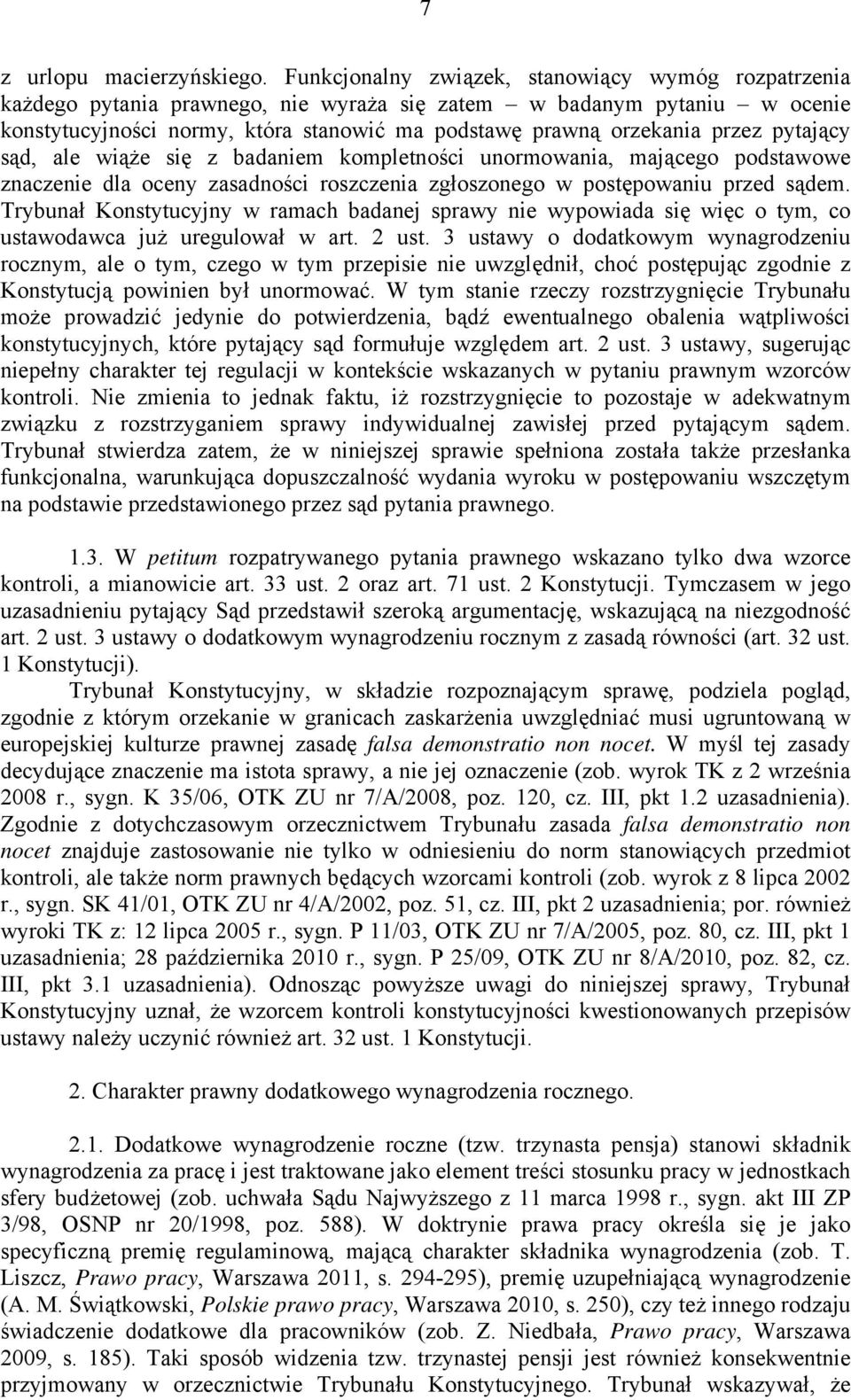 pytający sąd, ale wiąże się z badaniem kompletności unormowania, mającego podstawowe znaczenie dla oceny zasadności roszczenia zgłoszonego w postępowaniu przed sądem.