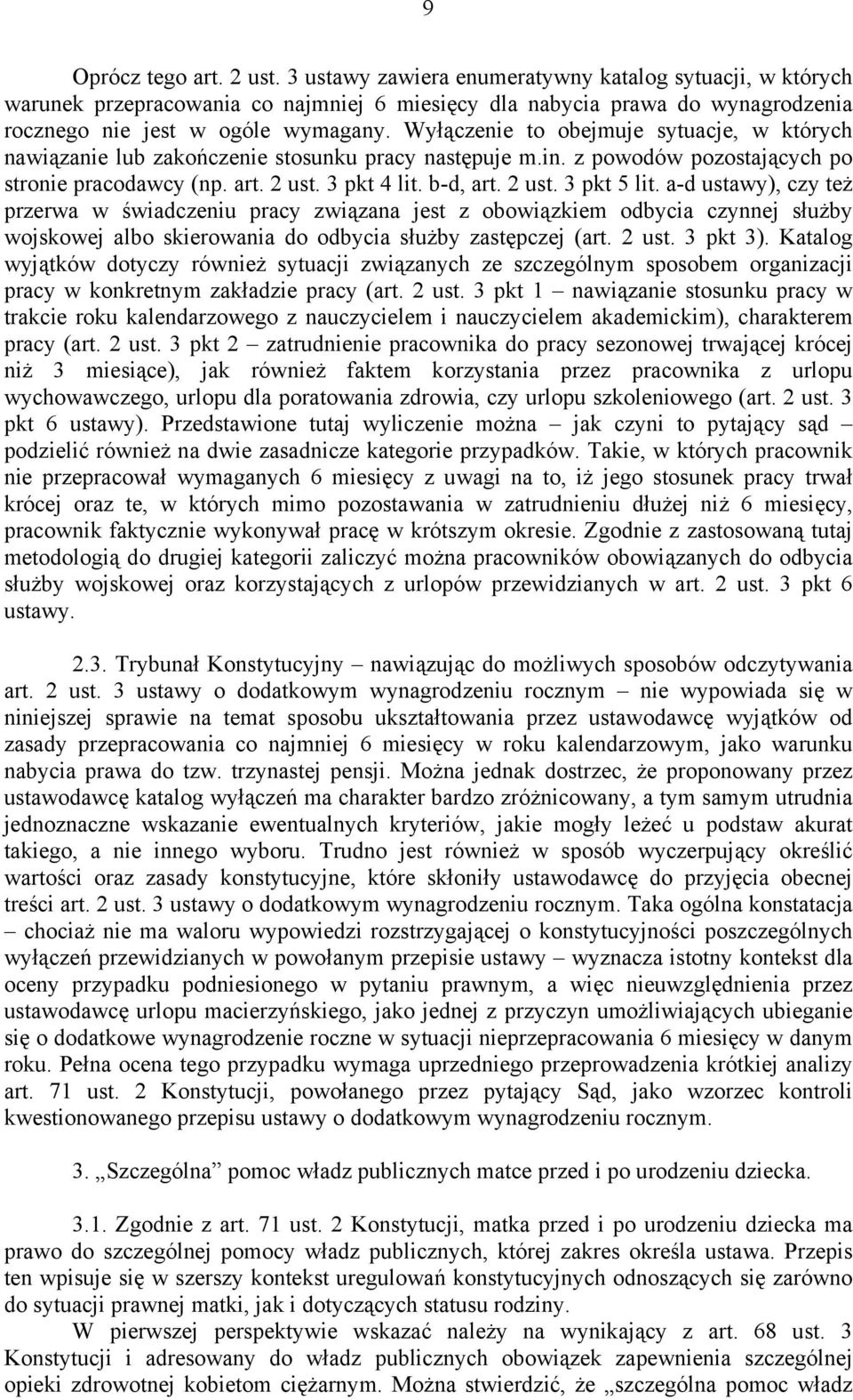 a-d ustawy), czy też przerwa w świadczeniu pracy związana jest z obowiązkiem odbycia czynnej służby wojskowej albo skierowania do odbycia służby zastępczej (art. 2 ust. 3 pkt 3).