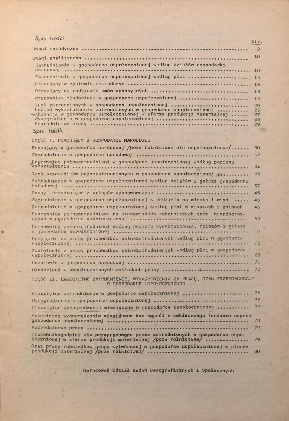 ..... 20 Pozom wykształcena zatrudnonych w gospodarce uspołecznonej... 25.^Absencja w gospodarce uspołecznonej w sforze produkcj materalnej... 27 Wynagrodzena w gospodarce uspołecznonej.