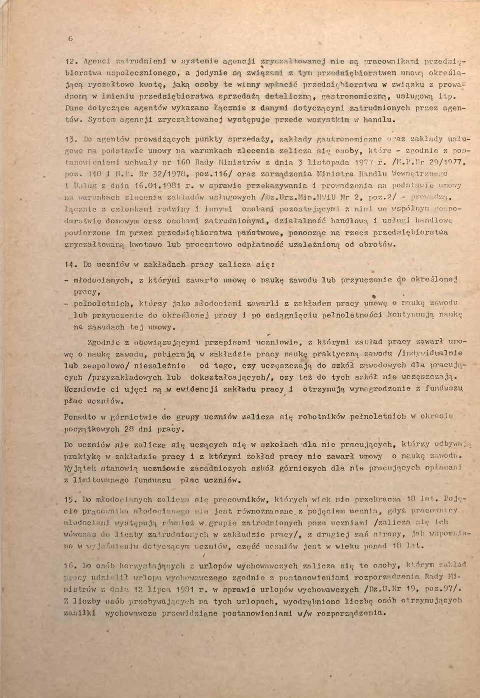 Systęm agencj zryczałtowanej występuje przede wszystkm w handlu. 13.