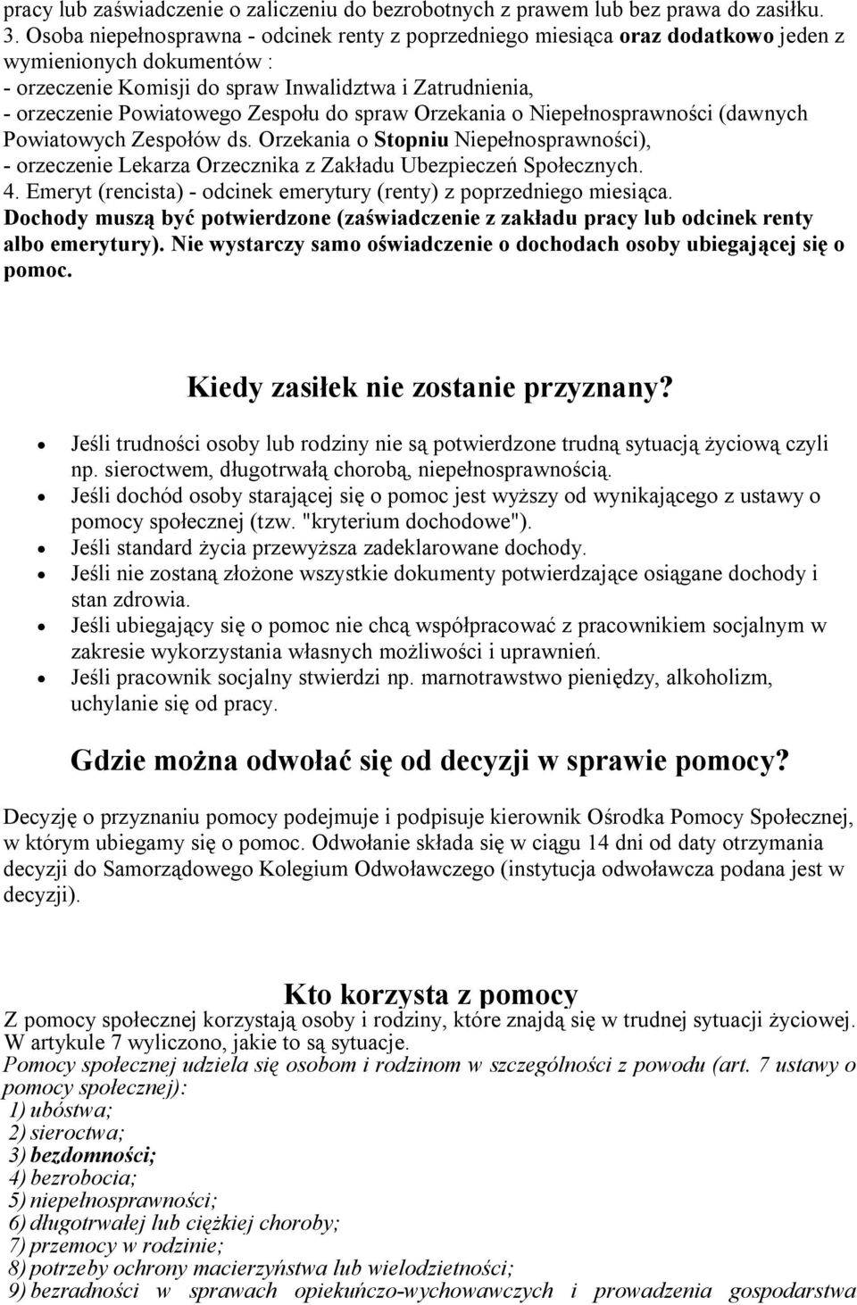 Zespołu do spraw Orzekania o Niepełnosprawności (dawnych Powiatowych Zespołów ds. Orzekania o Stopniu Niepełnosprawności), - orzeczenie Lekarza Orzecznika z Zakładu Ubezpieczeń Społecznych. 4.