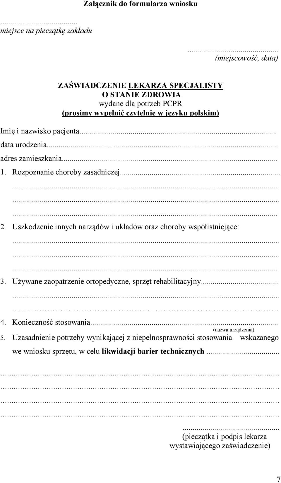 .. adres zamieszkania... 1. Rozpoznanie choroby zasadniczej............ 2. Uszkodzenie innych narządów i układów oraz choroby współistniejące:......... 3.