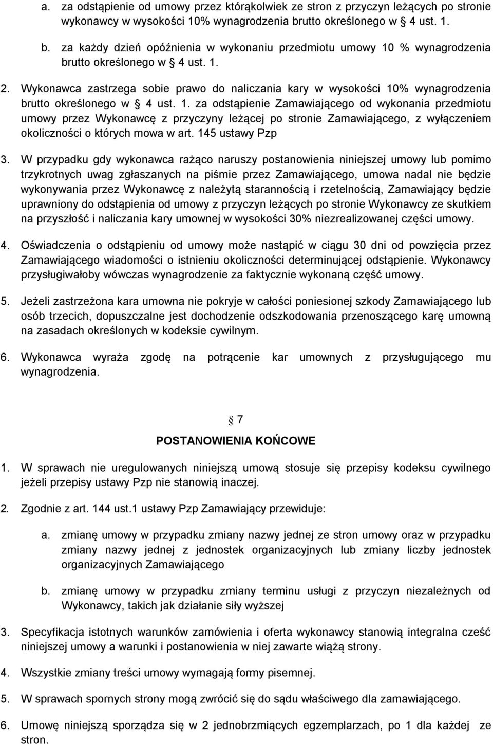 Wykonawca zastrzega sobie prawo do naliczania kary w wysokości 10