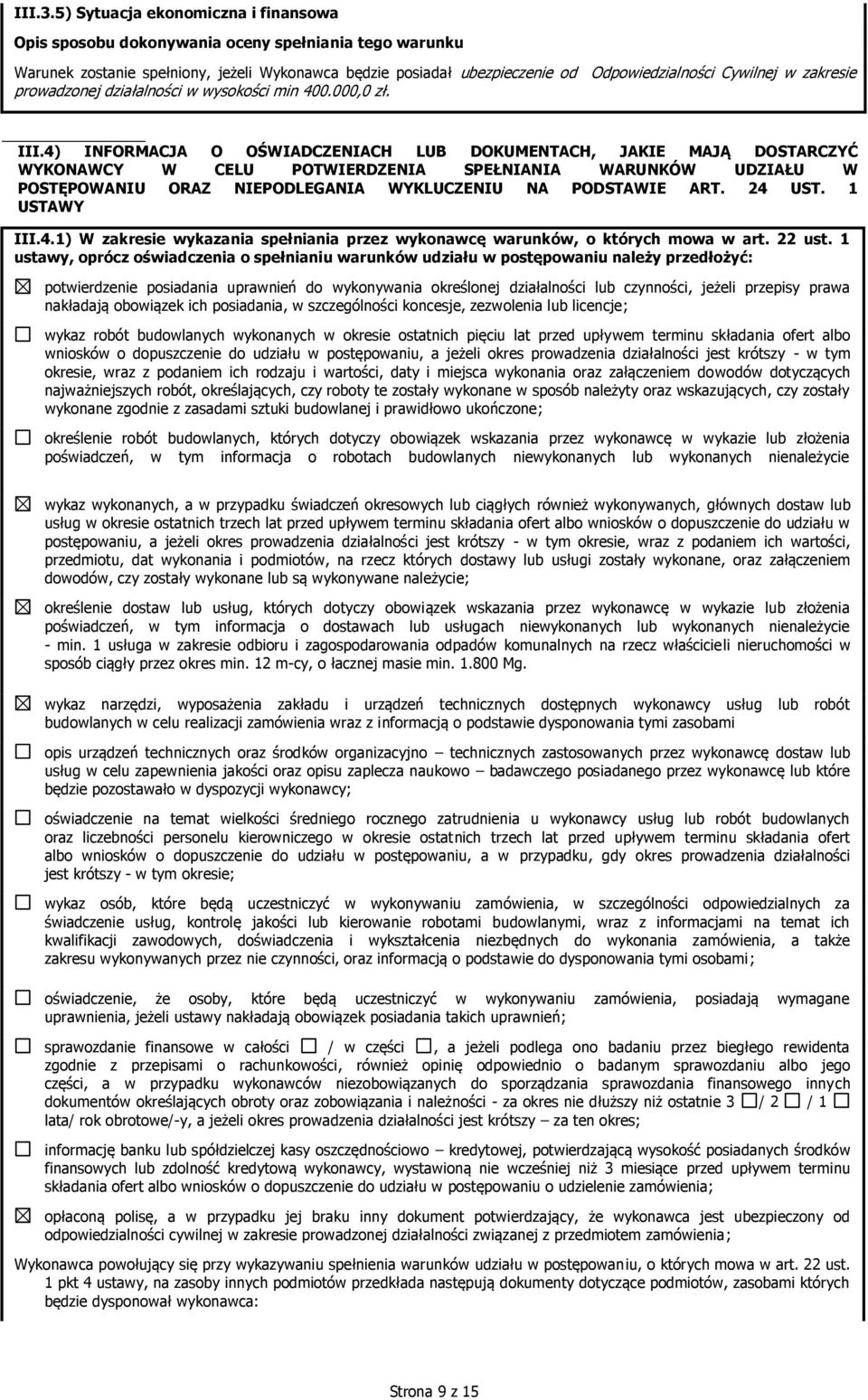 zakresie prowadzonej działalności w wysokości min 400.000,0 zł. III.