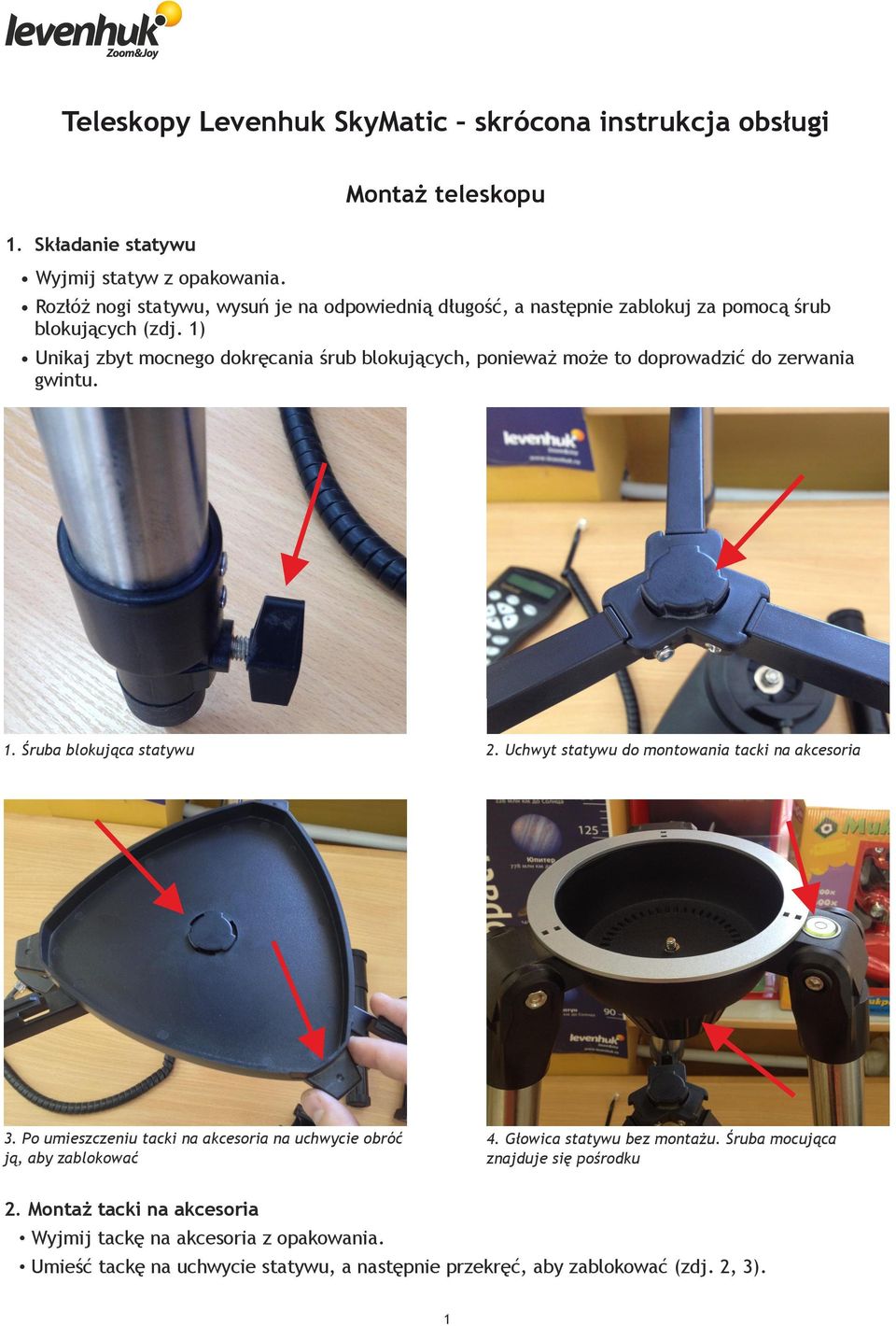 1) Unikaj zbyt mocnego dokręcania śrub blokujących, ponieważ może to doprowadzić do zerwania gwintu. 1. Śruba blokująca statywu 2.