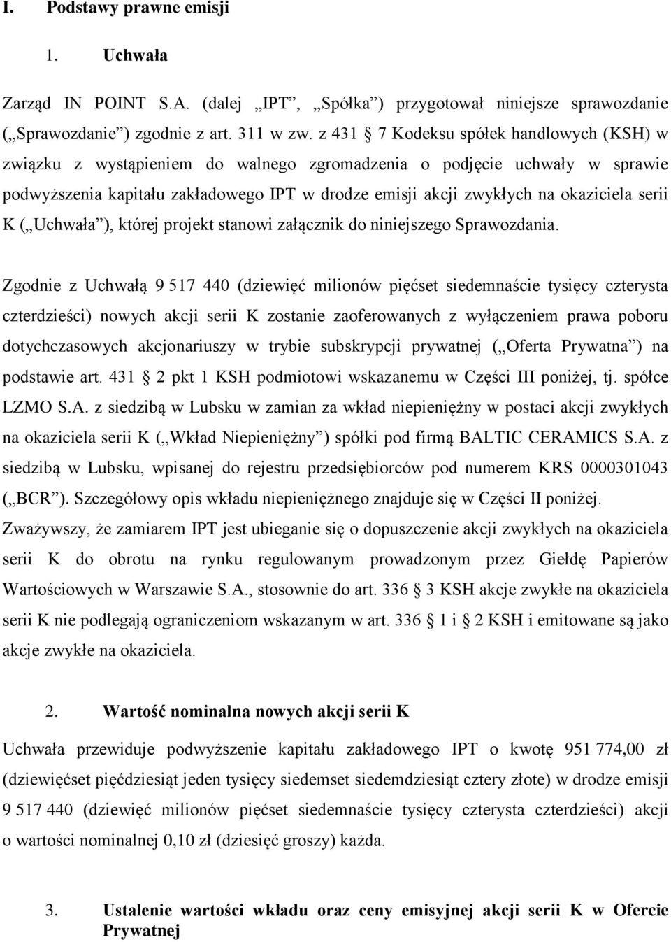 okaziciela serii K ( Uchwała ), której projekt stanowi załącznik do niniejszego Sprawozdania.