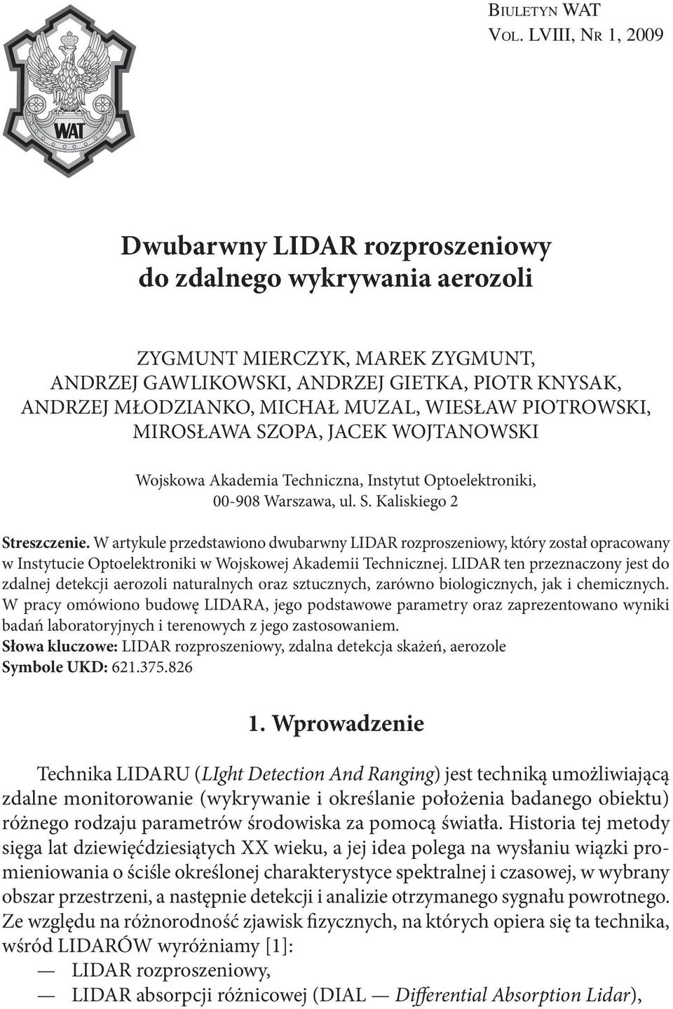 WIESŁAW PIOTROWSKI, MIROSŁAWA SZOPA, JACEK WOJTANOWSKI Wojskowa Akademia Techniczna, Instytut Optoelektroniki, 00-908 Warszawa, ul. S. Kaliskiego 2 Streszczenie.