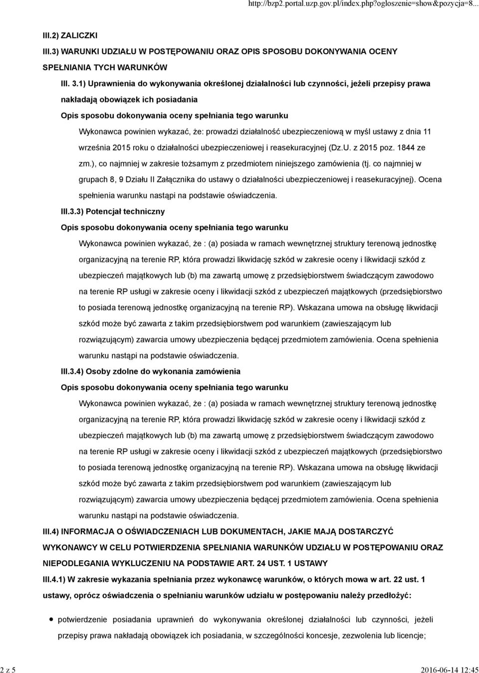 myśl ustawy z dnia 11 września 2015 roku o działalności ubezpieczeniowej i reasekuracyjnej (Dz.U. z 2015 poz. 1844 ze zm.), co najmniej w zakresie tożsamym z przedmiotem niniejszego zamówienia (tj.