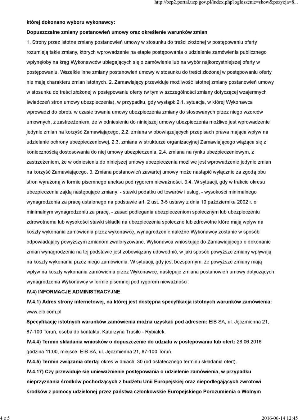 publicznego wpłynęłoby na krąg Wykonawców ubiegających się o zamówienie lub na wybór najkorzystniejszej oferty w postępowaniu.