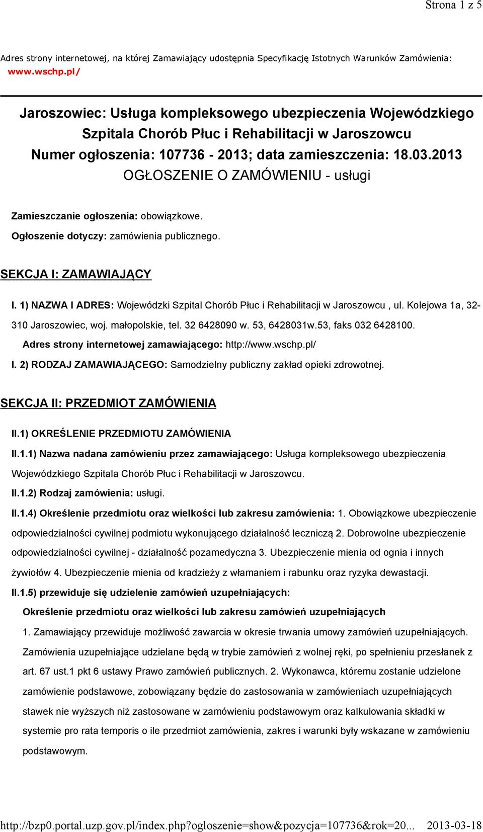 2013 OGŁOSZENIE O ZAMÓWIENIU - usługi Zamieszczanie ogłoszenia: obowiązkowe. Ogłoszenie dotyczy: zamówienia publicznego. SEKCJA I: ZAMAWIAJĄCY I.