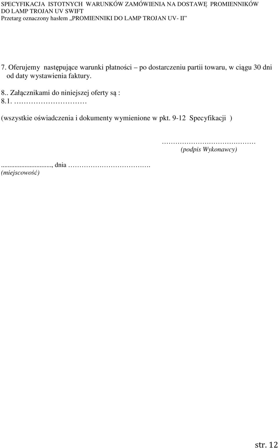 . Załącznikami do niniejszej oferty są : 8.1.