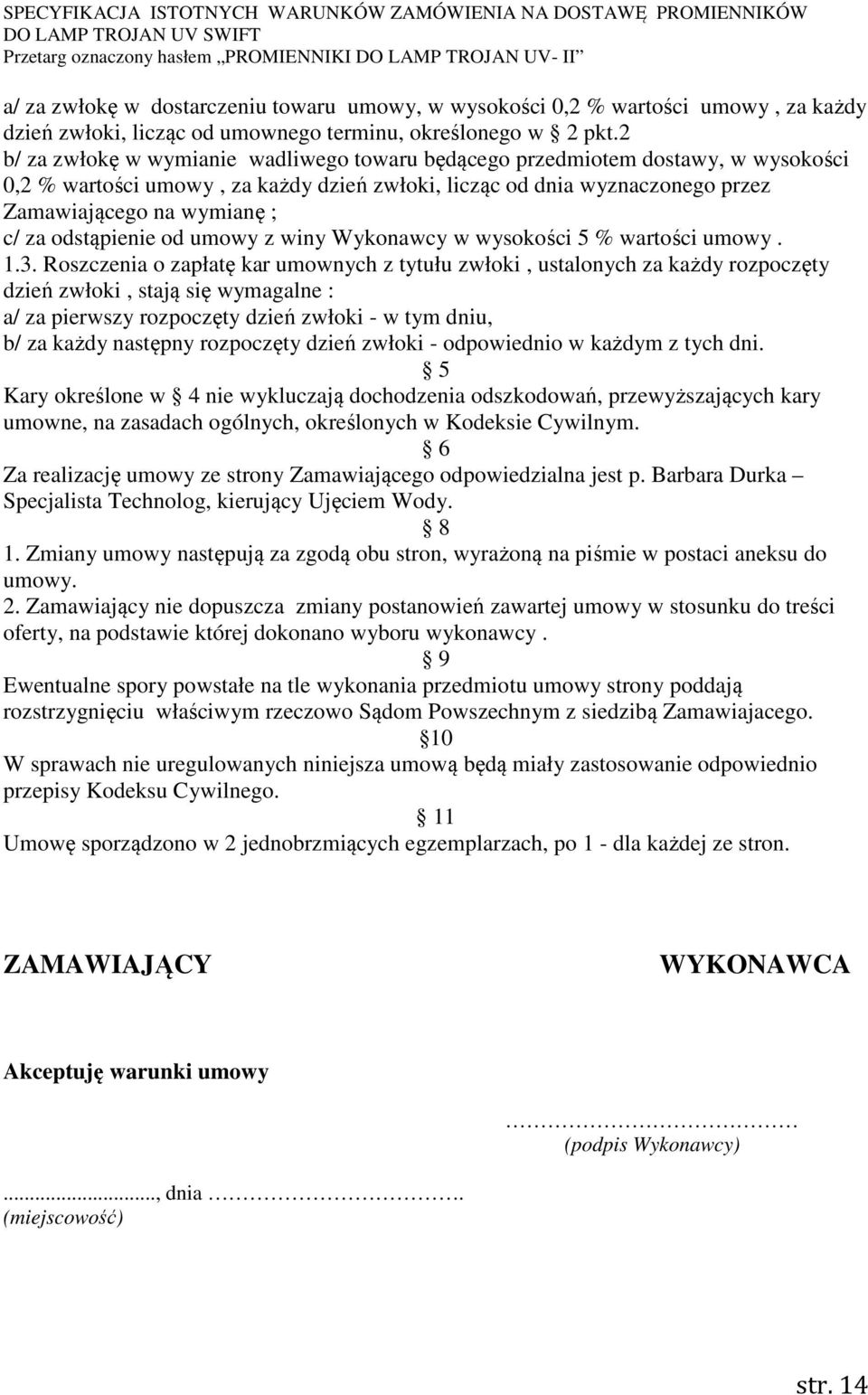 odstąpienie od umowy z winy Wykonawcy w wysokości 5 % wartości umowy. 1.3.