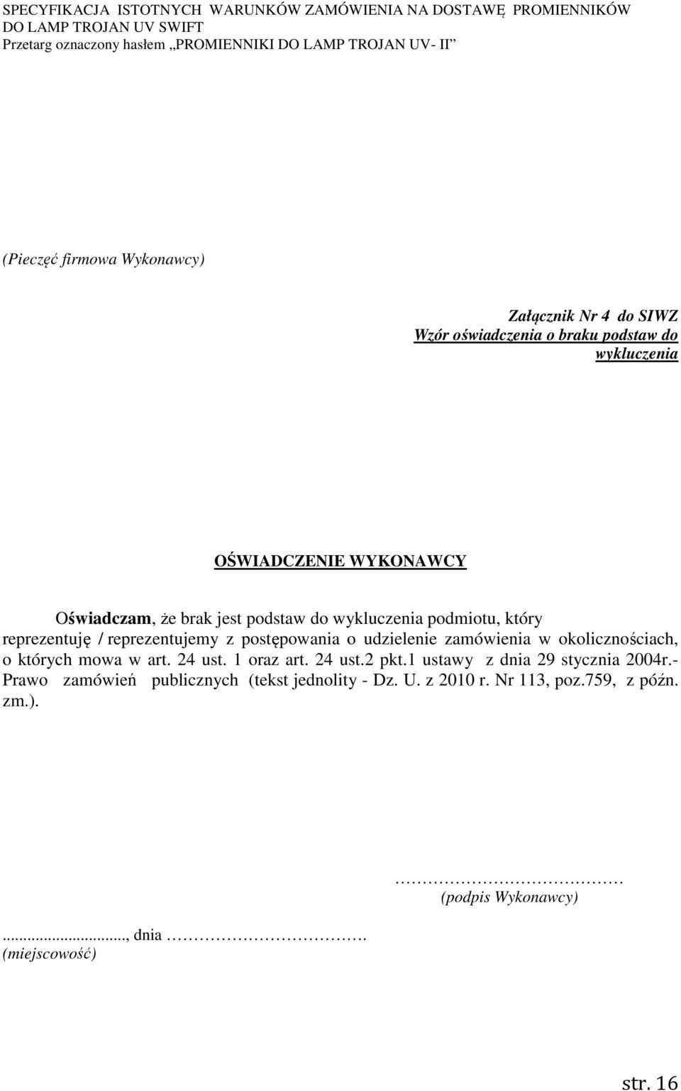 zamówienia w okolicznościach, o których mowa w art. 24 ust. 1 oraz art. 24 ust.2 pkt.1 ustawy z dnia 29 stycznia 2004r.