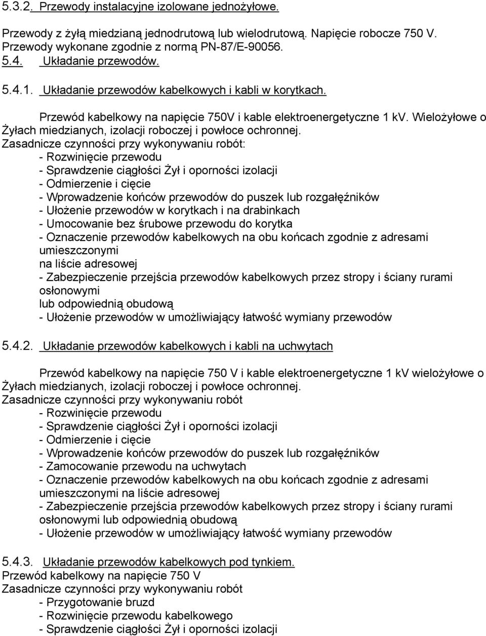 Wielożyłowe o Żyłach miedzianych, izolacji roboczej i powłoce ochronnej.