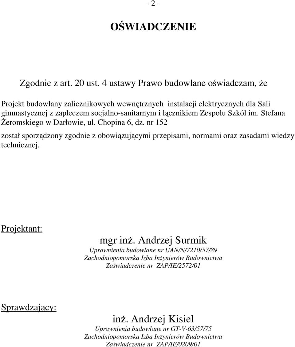 socjalno-sanitarnym i łącznikiem Zespołu Szkól im. Stefana Żeromskiego w Darłowie, ul. Chopina 6, dz.