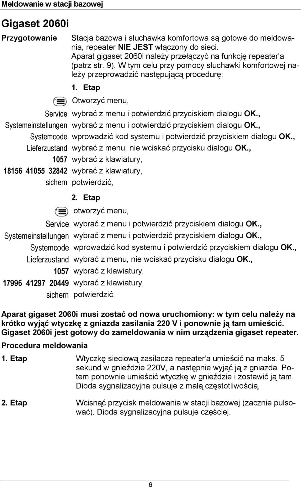 Etap Otworzy menu, Service wybra z menu i potwierdzi przyciskiem dialogu OK., Systemeinstellungen wybra z menu i potwierdzi przyciskiem dialogu OK.