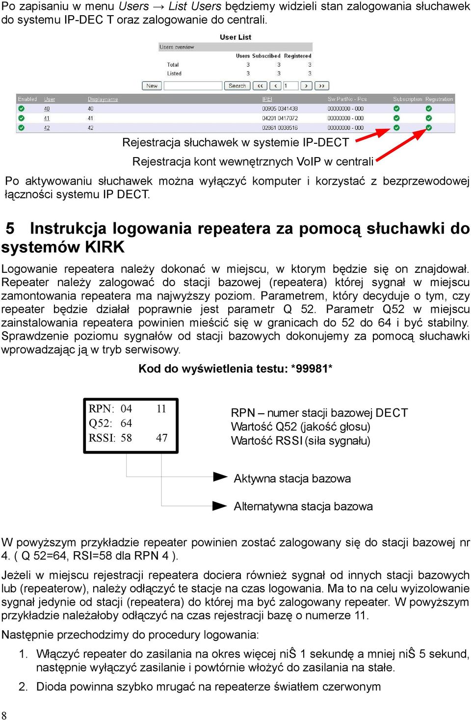 5 Instrukcja logowania repeatera za pomocą słuchawki do systemów KIRK Logowanie repeatera należy dokonać w miejscu, w ktorym będzie się on znajdował.