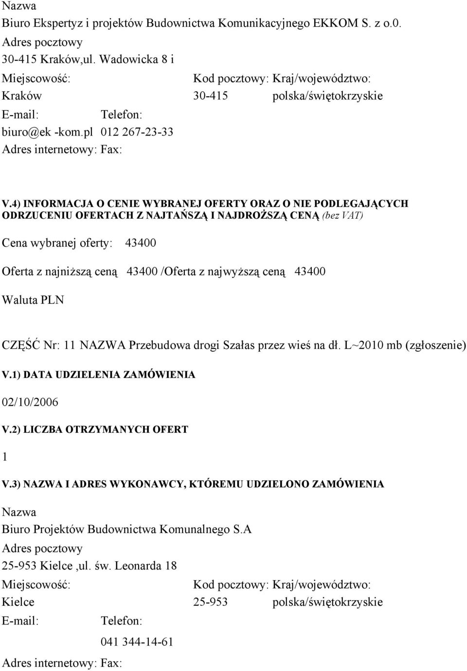 pl 02 267-23-33 Cena wybranej oferty: 43400 Oferta z najniższą ceną 43400 /Oferta z najwyższą ceną 43400 CZĘŚĆ