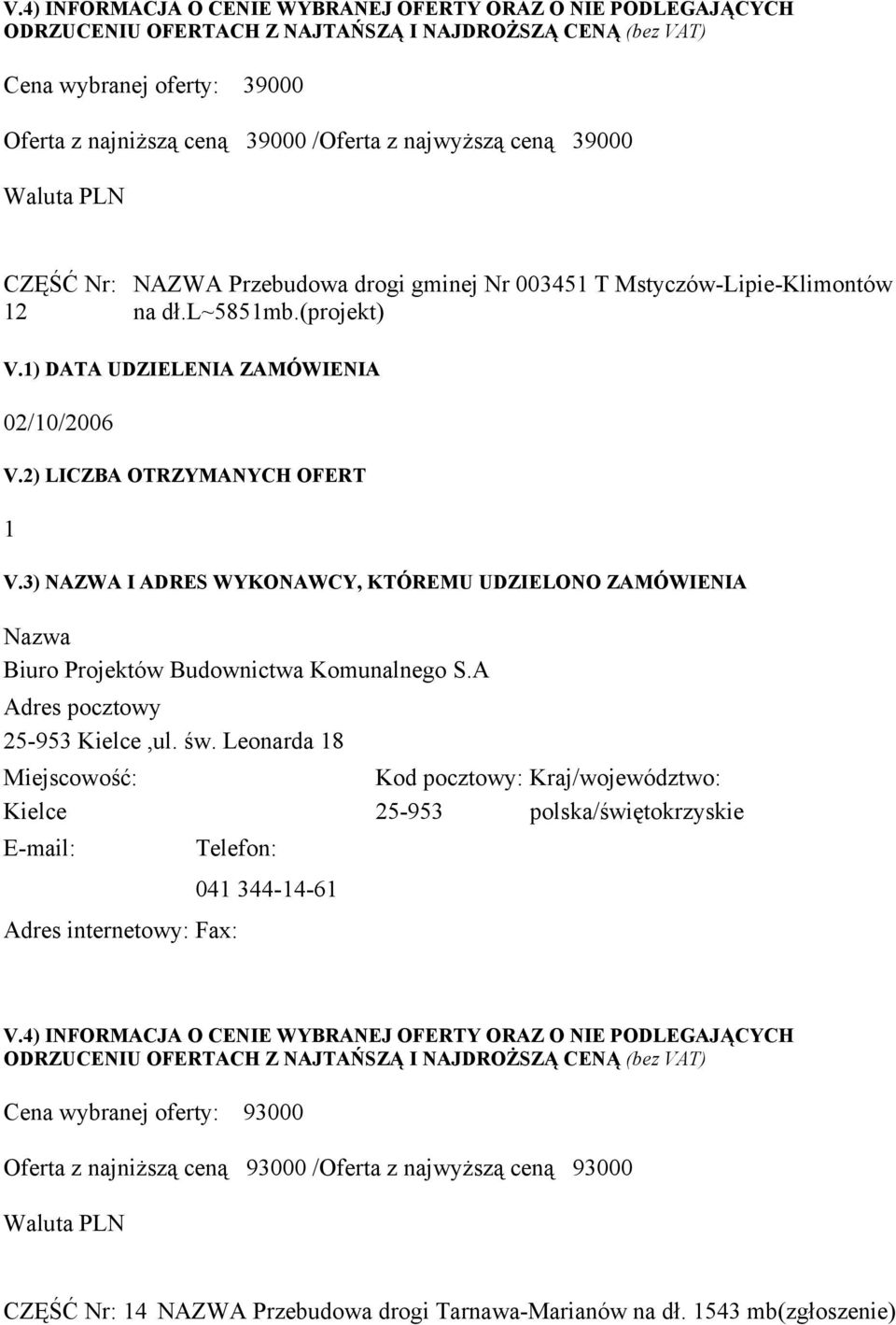 ) DATA UDZIELENIA ZAMÓWIENIA Biuro Projektów Budownictwa Komunalnego S.A 25-953 Kielce,ul. św.