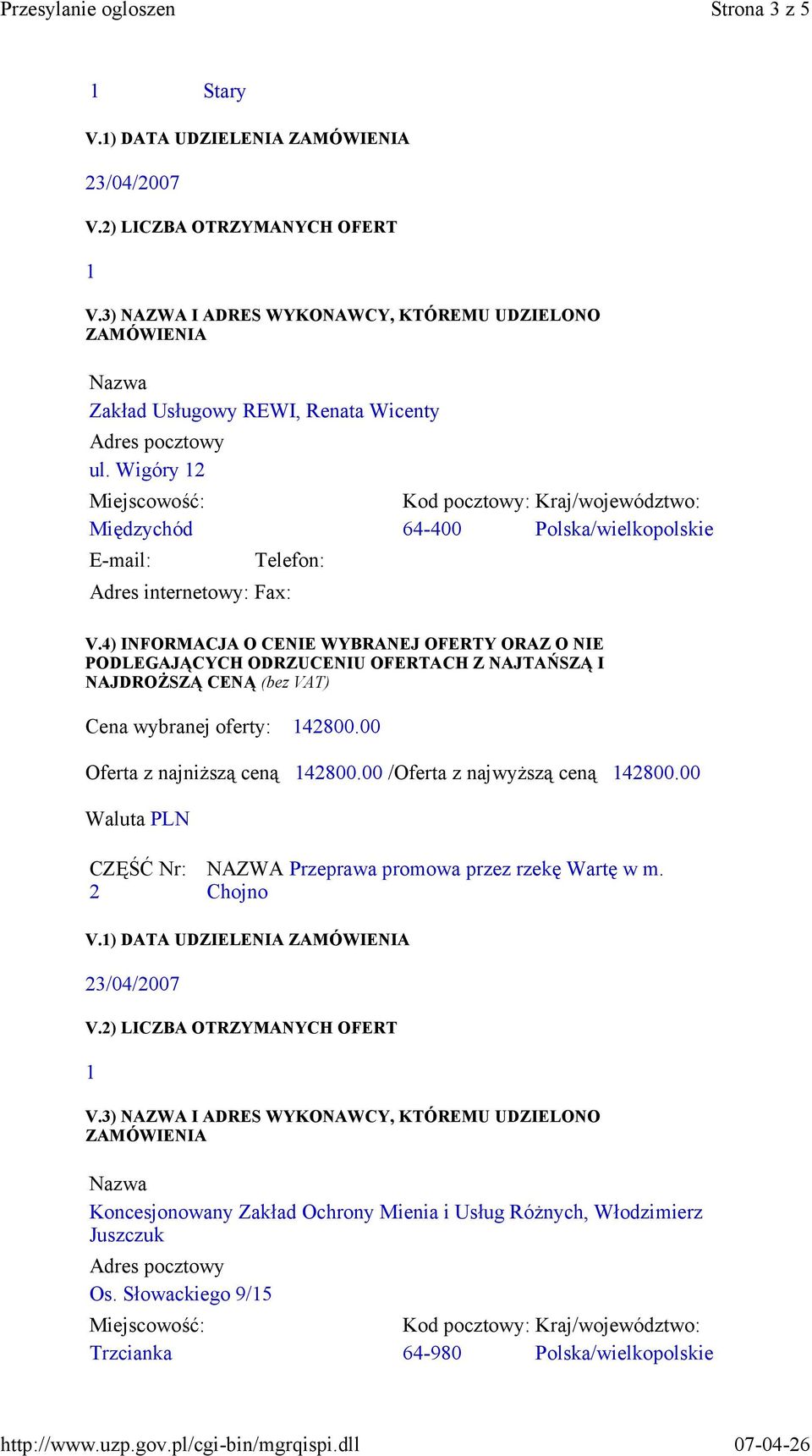 00 /Oferta z najwyŝszą ceną 142800.00 CZĘŚĆ Nr: 2 NAZWA Przeprawa promowa przez rzekę Wartę w m. Chojno V.