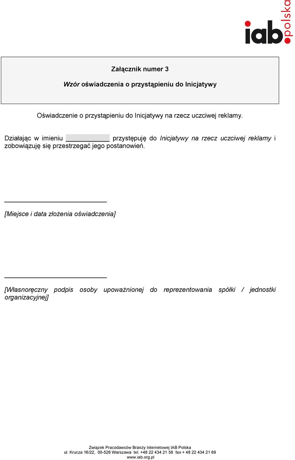 Działając w imieniu przystępuję do Inicjatywy na rzecz uczciwej reklamy i zobowiązuję się