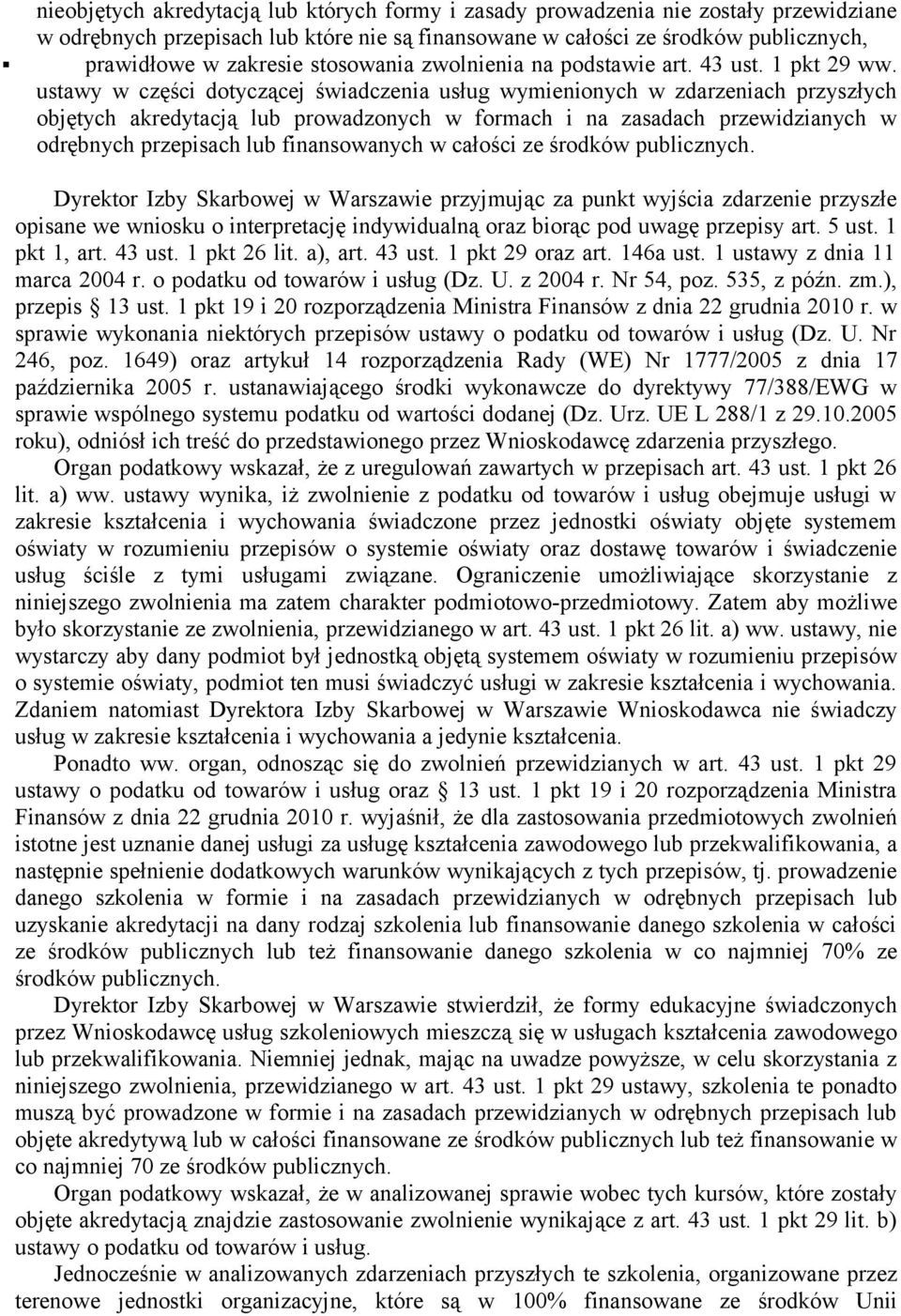 ustawy w części dotyczącej świadczenia usług wymienionych w zdarzeniach przyszłych objętych akredytacją lub prowadzonych w formach i na zasadach przewidzianych w odrębnych przepisach lub