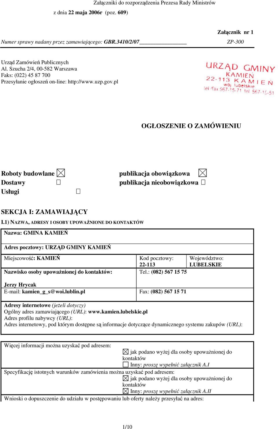 pl OGŁOSZENIE O ZAMÓWIENIU Roboty budowlane publikacja obowiązkowa Dostawy publikacja nieobowiązkowa Usługi SEKCJA I: ZAMAWIAJĄCY I.