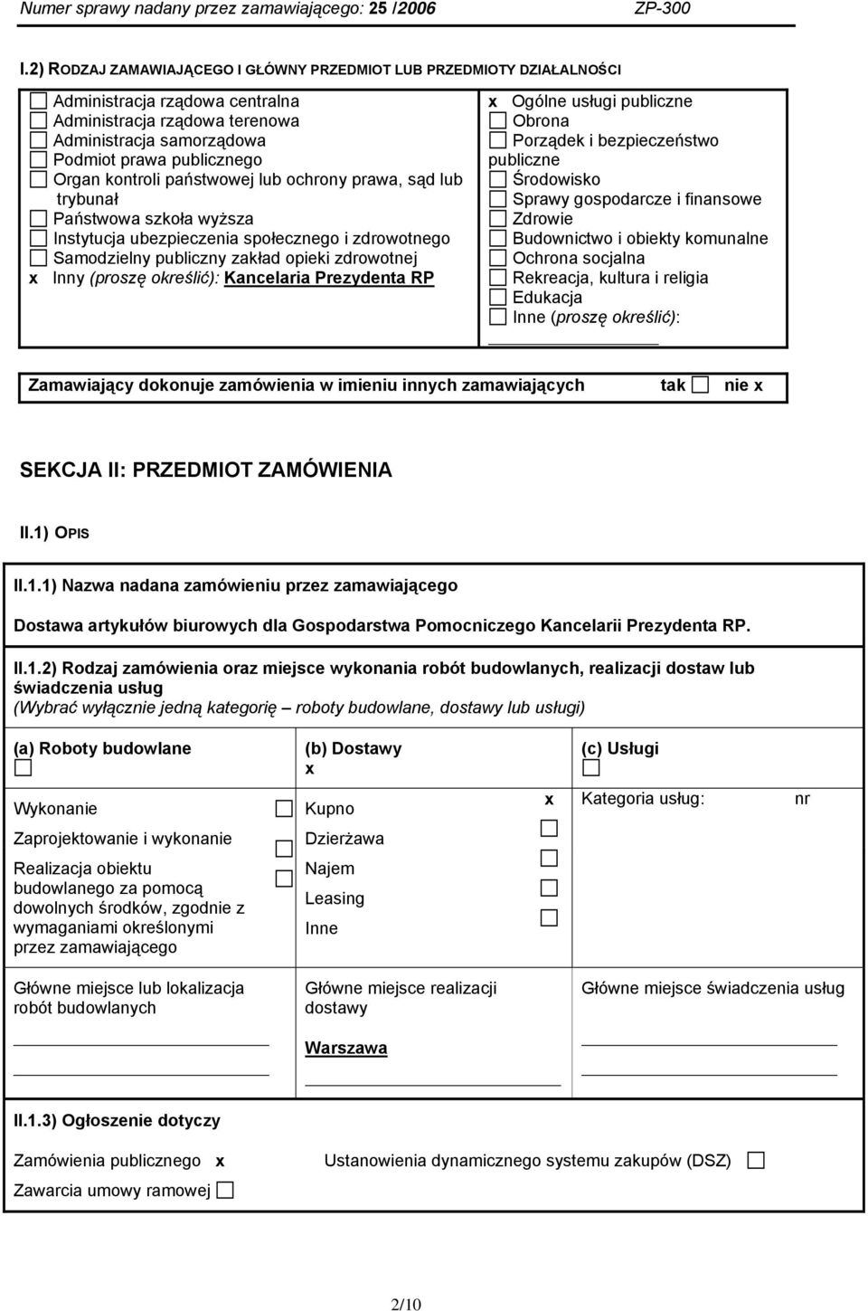 określić): Kancelaria Prezydenta RP x Ogólne usługi publiczne Obrona Porządek i bezpieczeństwo publiczne Środowisko Sprawy gospodarcze i finansowe Zdrowie Budownictwo i obiekty komunalne Ochrona