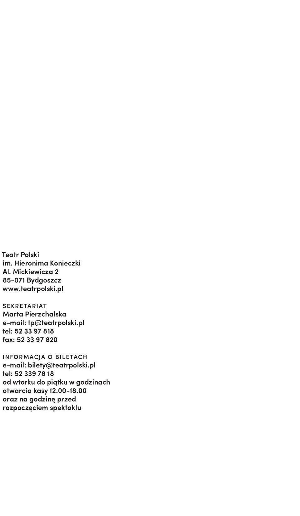 pl tel: 52 33 97 818 fax: 52 33 97 820 INFORMACJA O BILETACH e-mail: bilety@teatrpolski.