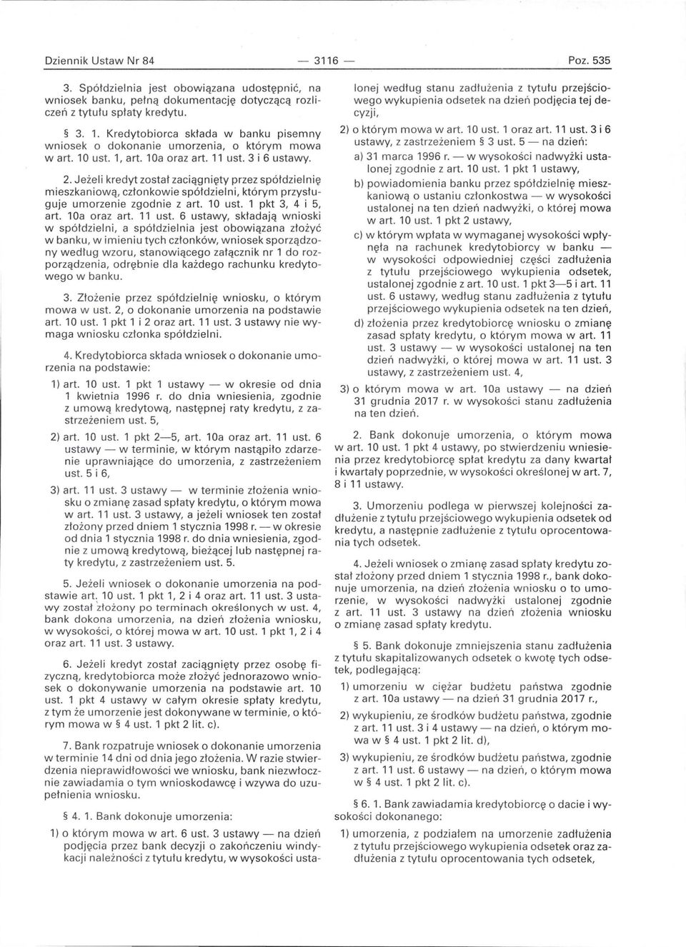 Jeżeli kredyt został zaciągnięty przez spółdzielnię mieszkaniową, członkowie spółdzielni, którym przysługuje umorzenie zgodnie z art. 10 ust. 1 pkt 3, 4 i 5, art. 10a oraz art. 11 ust.