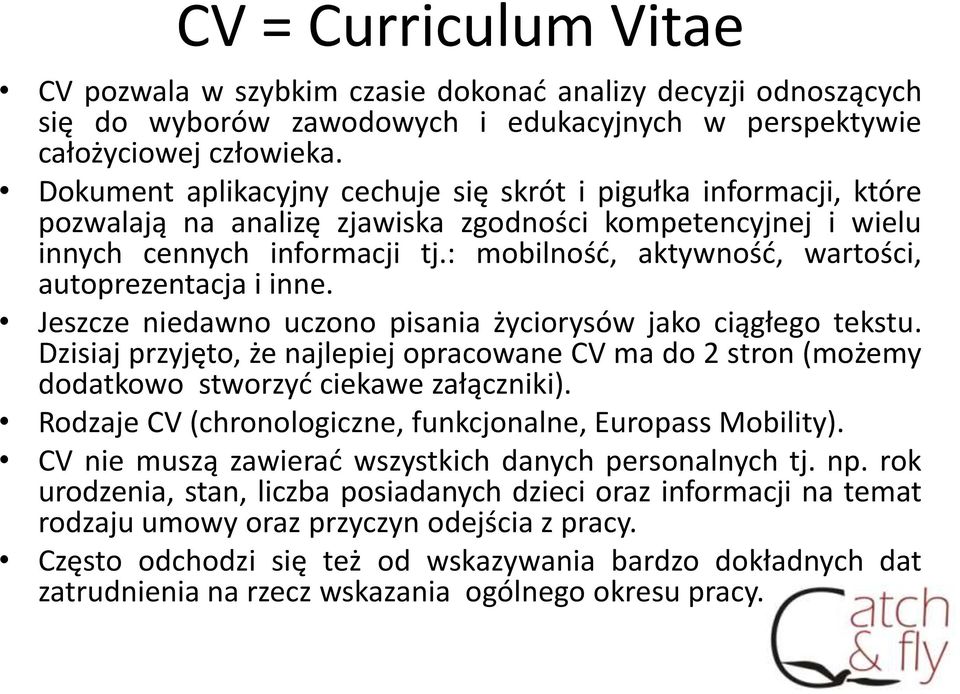 : mobilność, aktywność, wartości, autoprezentacja i inne. Jeszcze niedawno uczono pisania życiorysów jako ciągłego tekstu.