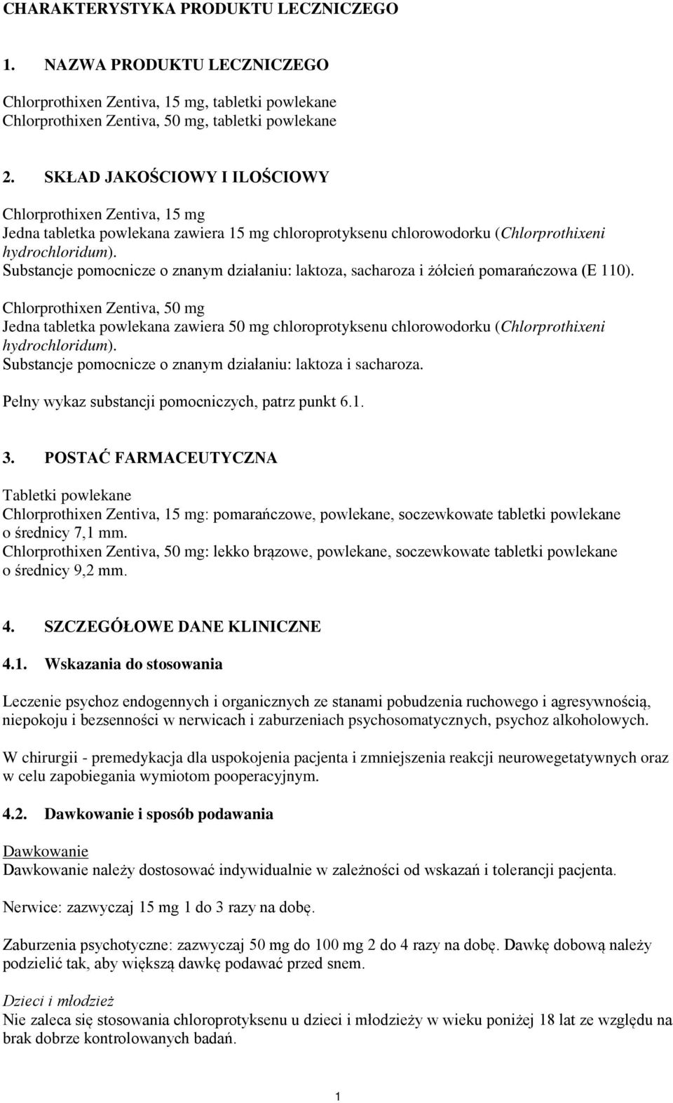Substancje pomocnicze o znanym działaniu: laktoza, sacharoza i żółcień pomarańczowa (E 110).