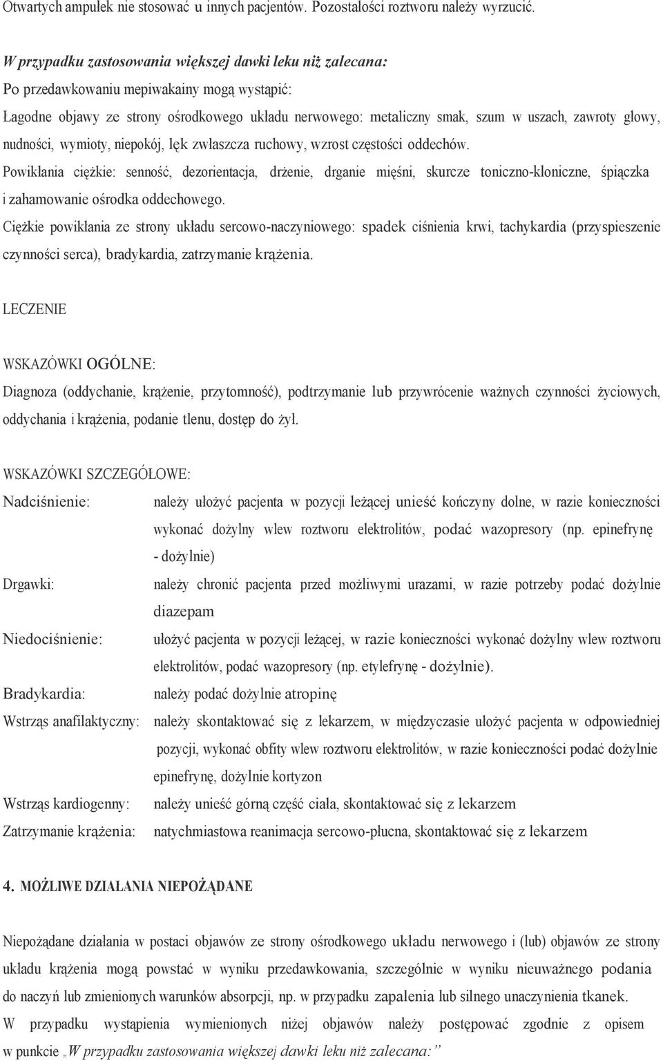 głowy, nudności, wymioty, niepokój, lęk zwłaszcza ruchowy, wzrost częstości oddechów.