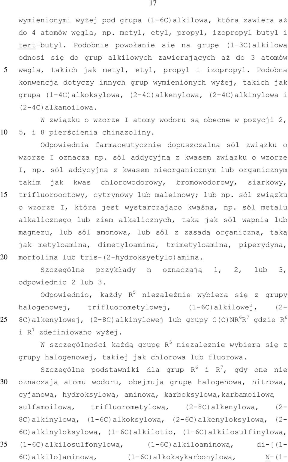 Podobna konwencja dotyczy innych grup wymienionych wyżej, takich jak grupa (1-4C)alkoksylowa, (2-4C)alkenylowa, (2-4C)alkinylowa i (2-4C)alkanoilowa.