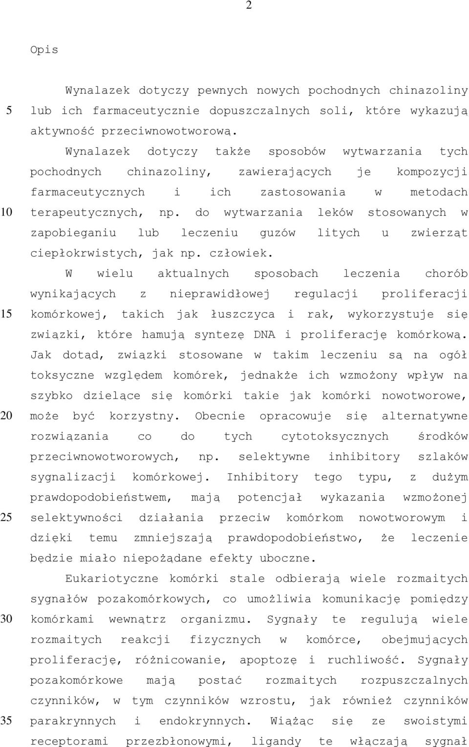 do wytwarzania leków stosowanych w zapobieganiu lub leczeniu guzów litych u zwierząt ciepłokrwistych, jak np. człowiek.