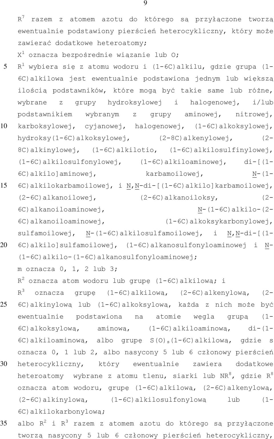 hydroksylowej i halogenowej, i/lub podstawnikiem wybranym z grupy aminowej, nitrowej, karboksylowej, cyjanowej, halogenowej, (1-6C)alkoksylowej, hydroksy(1-6c)alkoksylowej, (2-8C)alkenylowej,